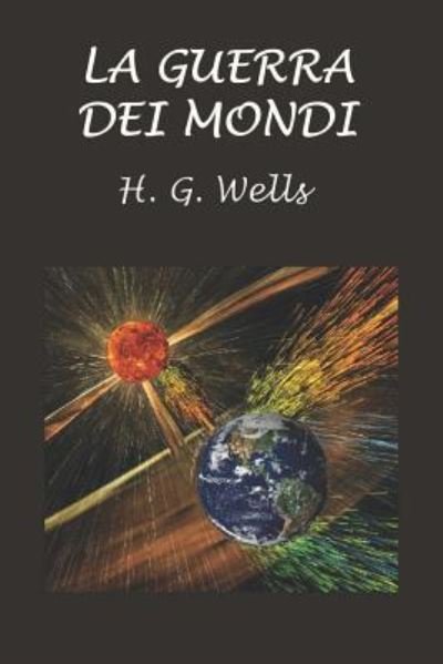 Cover for H. G. Wells · Guerra Dei Mondi (Book) (2017)