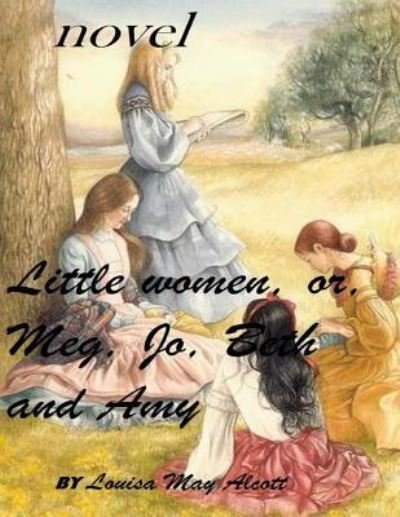 Little women (1868) novel - Louisa May Alcott - Livros - Createspace Independent Publishing Platf - 9781522778141 - 16 de dezembro de 2015
