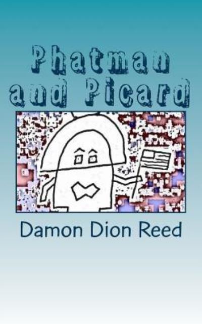 Cover for Damon Dion Reed · Phatman and Picard (Paperback Book) (2016)