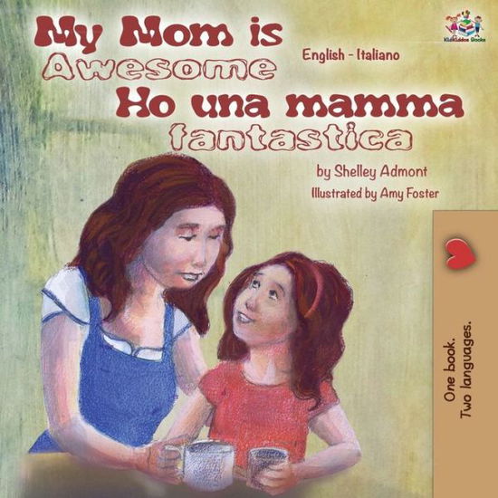 Cover for Shelley Admont · My Mom is Awesome Ho una mamma fantastica: English Italian Bilingual Book - English Italian Bilingual Collection (Paperback Book) [2nd edition] (2019)
