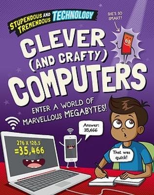 Cover for Claudia Martin · Stupendous and Tremendous Technology: Clever and Crafty Computers - Stupendous and Tremendous Technology (Taschenbuch) [Illustrated edition] (2024)