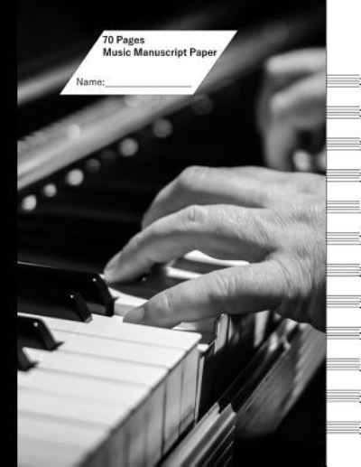 Cover for Liam Bradbury · Music Manuscript Paper (Staff Paper) 70 Pages, 12 Staves. Piano Hands (Paperback Book) (2016)