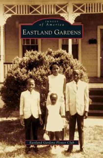Cover for Eastland Gardens Flower Club · Eastland Gardens (Hardcover Book) (2011)