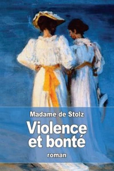 Cover for Madame De Stolz · Violence et bonte (Paperback Book) (2016)