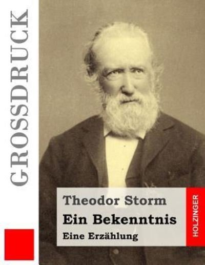 Cover for Theodor Storm · Ein Bekenntnis (Grossdruck) (Pocketbok) (2016)