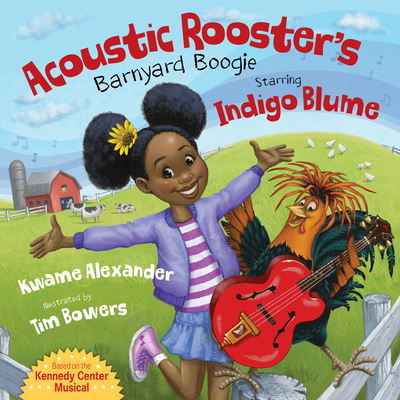 Acoustic Rooster's Barnyard Boogie Starring Indigo Blume - Kwame Alexander - Books - Sleeping Bear Press - 9781534111141 - August 15, 2020