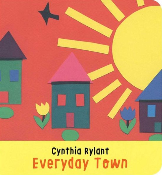 Cover for Cynthia Rylant · Everyday Town (Board book) (2018)