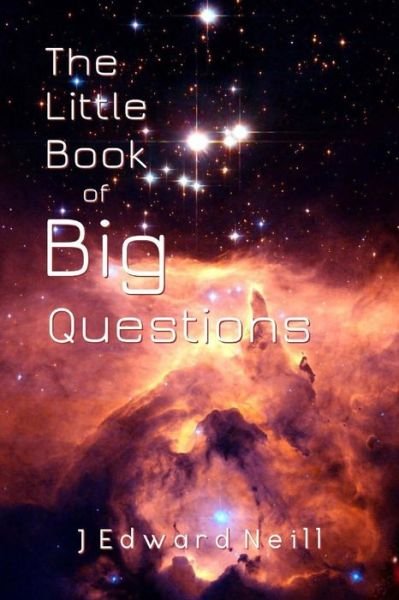 Cover for J Edward Neill · The Little Book of Big Questions - Coffee Table Philosophy (Paperback Book) (2016)