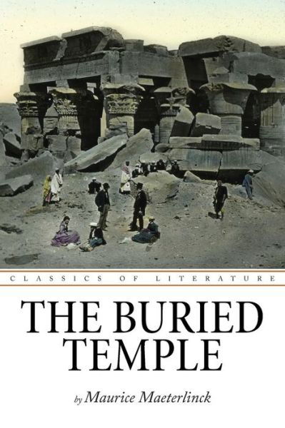 The Buried Temple - Maurice Maeterlinck - Books - Createspace Independent Publishing Platf - 9781537389141 - August 31, 2016