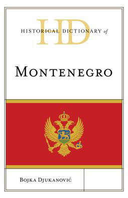 Cover for Bojka Djukanovic · Historical Dictionary of Montenegro - Historical Dictionaries of Europe (Hardcover Book) (2023)