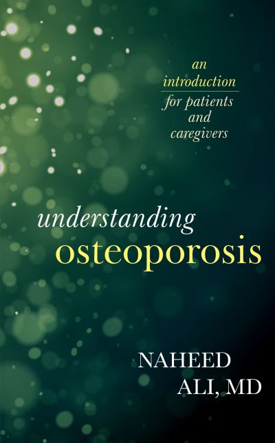 Cover for Ali, Naheed, MD, PhD, author of The Ob · Understanding Osteoporosis: An Introduction for Patients and Caregivers (Hardcover Book) (2022)