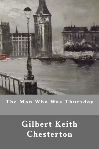 The Man Who Was Thursday - G K Chesterton - Kirjat - Createspace Independent Publishing Platf - 9781539538141 - lauantai 15. lokakuuta 2016