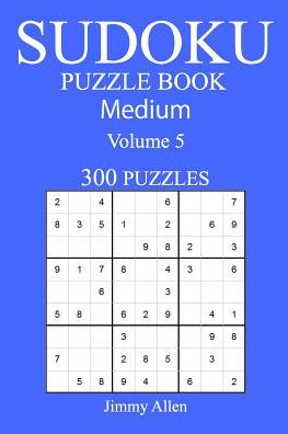 Cover for Jimmy Allen · 300 Medium Sudoku Puzzle Book (Paperback Book) (2016)