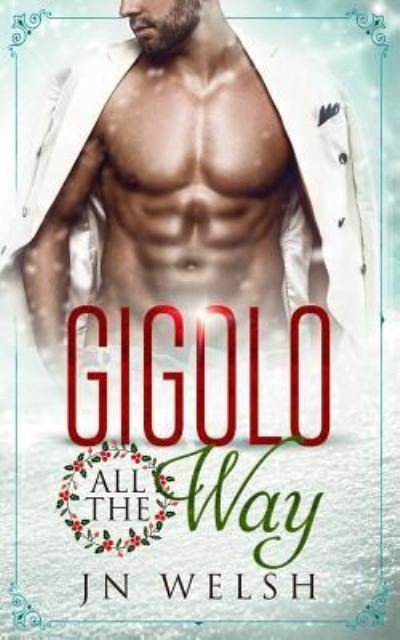 Cover for JN Welsh · Gigolo All the Way (Taschenbuch) (2016)