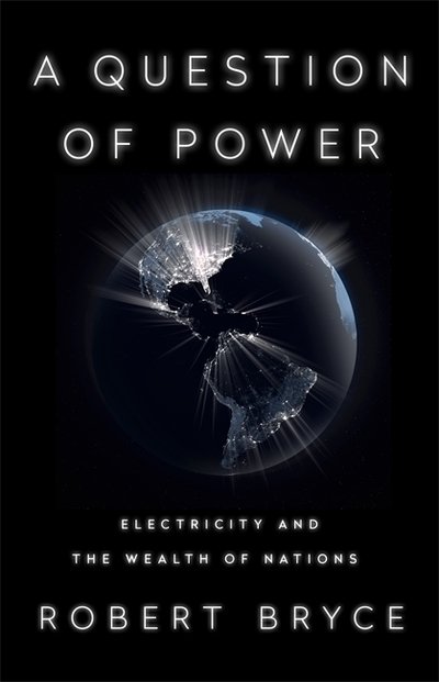 Cover for Robert Bryce · A Question of Power: Electricity and the Wealth of Nations (Paperback Bog) (2020)