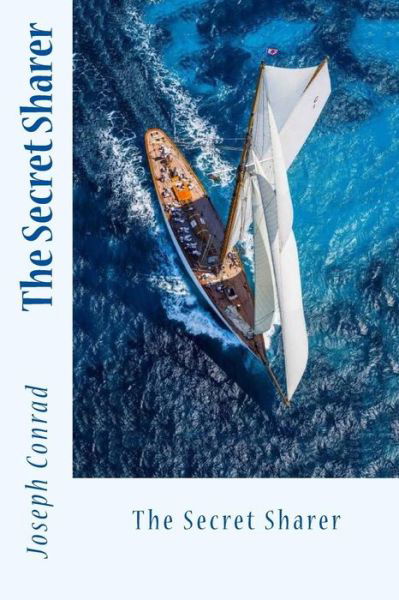 The Secret Sharer - Joseph Conrad - Livros - Createspace Independent Publishing Platf - 9781542408141 - 7 de janeiro de 2017