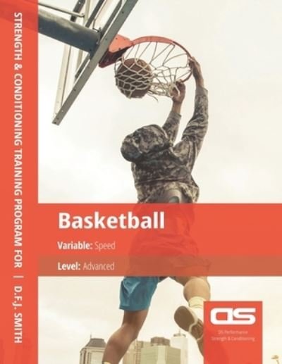 Cover for D F J Smith · DS Performance - Strength &amp; Conditioning Training Program for Basketball, Speed, Advanced (Paperback Bog) (2016)
