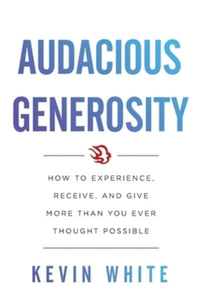 Cover for Kevin White · Audacious Generosity (Taschenbuch) (2020)