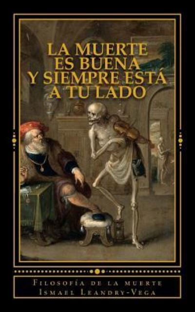Cover for Ismael Leandry-Vega · La muerte es buena y siempre esta a tu lado (Paperback Book) (2017)
