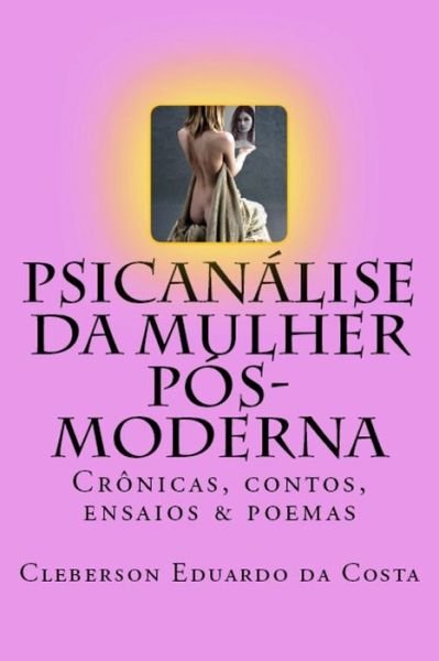 Cover for Cleberson Eduardo Da Costa · Psicanalise da Mulher Pos-moderna (Pocketbok) (2017)