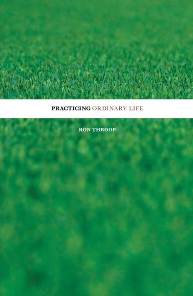 Cover for Ron Throop · Practicing Ordinary Life (Paperback Book) (2017)