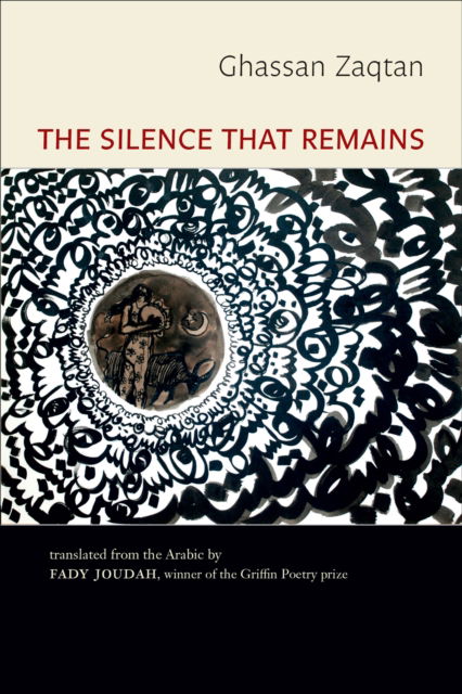 Cover for Ghassan Zaqtan · The Silence That Remains: Selected Poems (Paperback Book) (2017)