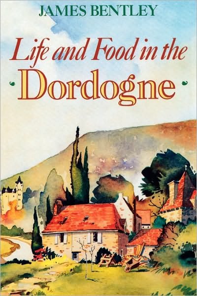 Cover for James Bentley · Life &amp; Food in the Dordogne Pb - New Amsterdam (Book) (2004)