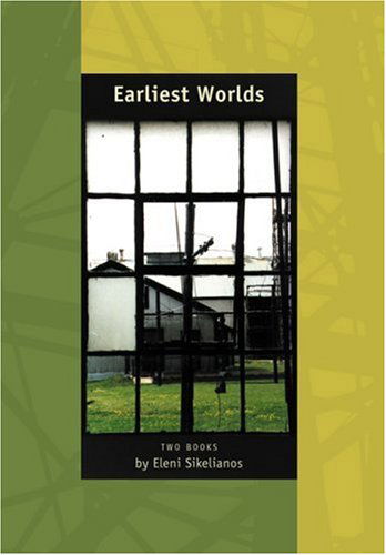 Cover for Eleni Sikelianos · Earliest Worlds: Two Books by Eleni Sikelianos (Paperback Book) [1st edition] (2001)