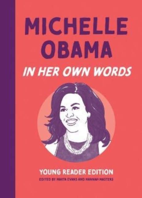 Cover for Marta Evans · Michelle Obama: In Her Own Words: Young Reader Edition - In Their Own Words: Young Reader Edition (Hardcover Book) (2022)