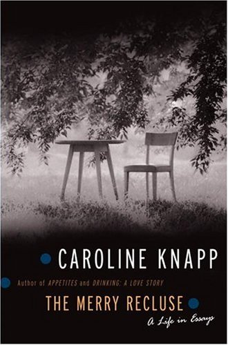 Cover for Caroline Knapp · The Merry Recluse: A Life in Essays (Pocketbok) [New edition] (2005)