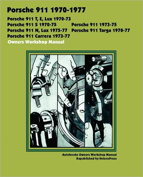 Cover for Autobooks Team of Writers and Illustrators · Porsche 911, 911e, 911n, 911s, 911t, 911 Carrera, 911 Lux, 911 Targa 1970-1977 Owners Workshop Manual (Paperback Book) (2008)