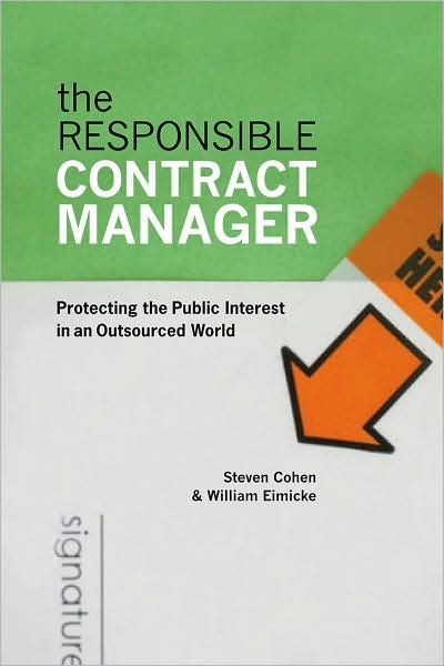 Cover for Steven Cohen · The Responsible Contract Manager: Protecting the Public Interest in an Outsourced World - Public Management and Change series (Paperback Book) (2008)