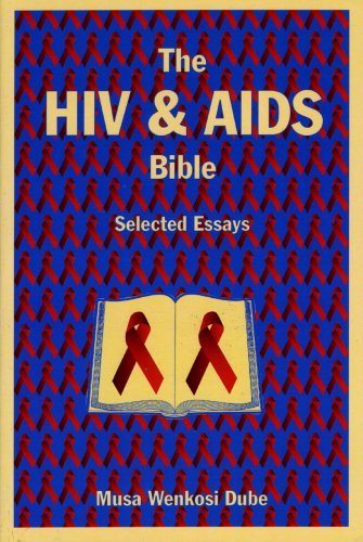 The HIV and AIDS Bible: Selected Essays - Musa W. Dube - Books - University of Scranton Press,U.S. - 9781589661141 - November 1, 2007