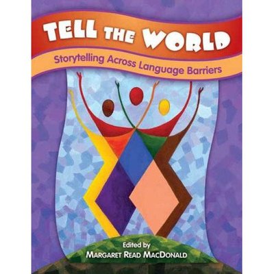 Cover for Margaret Read MacDonald · Tell the World: Storytelling Across Language Barriers (Pocketbok) (2007)