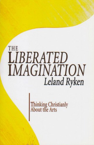 Cover for Leland Ryken · The Liberated Imagination: Thinking Christianly About the Arts (Paperback Book) (2005)