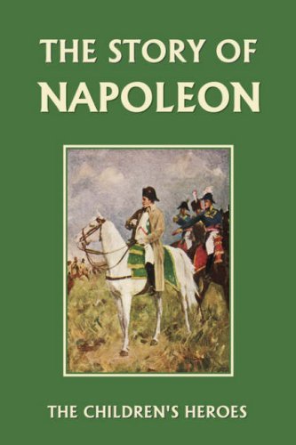 Cover for H. E. Marshall · The Story of Napoleon (Yesterday's Classics) (The Children's Heroes) (Taschenbuch) (2007)