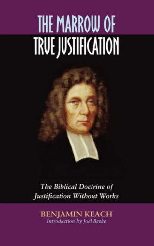 Cover for Benjamin Keach · The Marrow of True Justification (Taschenbuch) [Reprint edition] (2007)