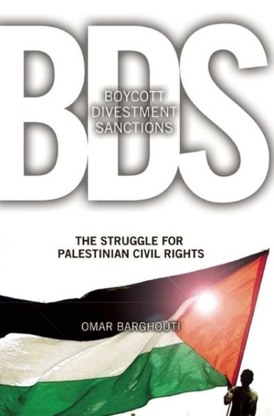 Cover for Omar Barghouti · Boycott, Divestment, Sanctions: The Struggle For Palestinian Civil Rights (Taschenbuch) (2011)