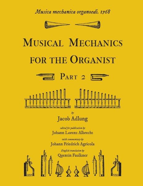 Cover for Jacob Adlung · Musica mechanica organoedi / Musical mechanics for the organist, Part 2 (Paperback Book) (2011)