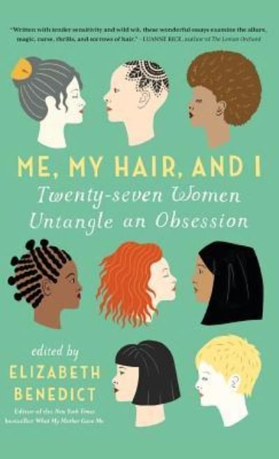 Elizabeth Benedict · Me, My Hair, and I (Hardcover Book) (2015)