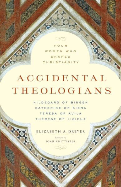 Cover for Elizabeth A. Dreyer · Accidental Theologians: Four Women Who Shaped Christianity (Paperback Book) (2014)