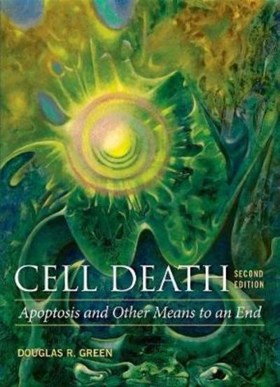 Cell Death: Apoptosis and Other Means to an End - Green, Douglas R (St Jude Children's Research Hospital) - Books - Cold Spring Harbor Laboratory Press,U.S. - 9781621822141 - September 30, 2018