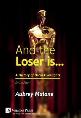 Cover for Aubrey Malone · And the Loser Is A History of Oscar Oversights [2nd Edition] (Bok) (2020)