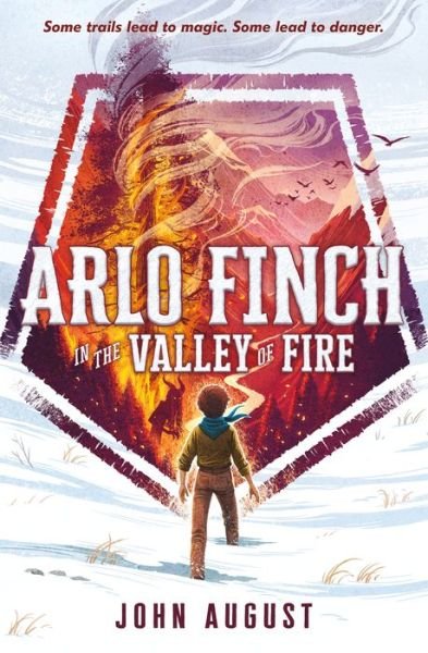 Cover for John August · Arlo Finch in the Valley of Fire (Hardcover Book) (2018)