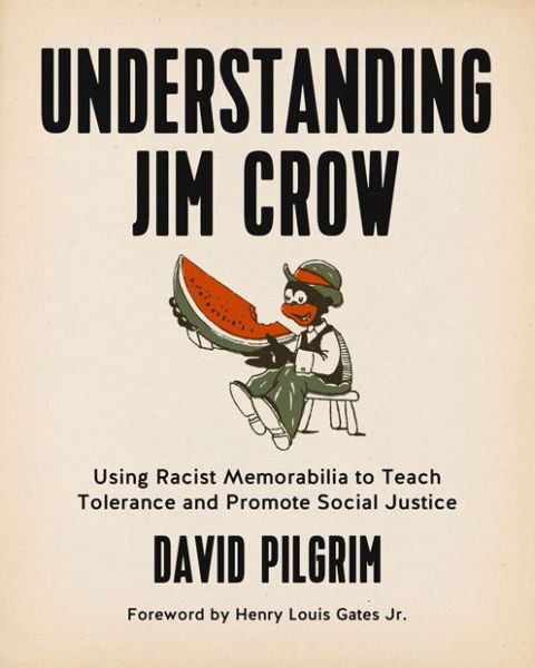 Cover for David Pilgrim · Understanding Jim Crow: Using Racist Memorabilia to Teach Tolerance and Promote Social Justice (Paperback Book) (2015)