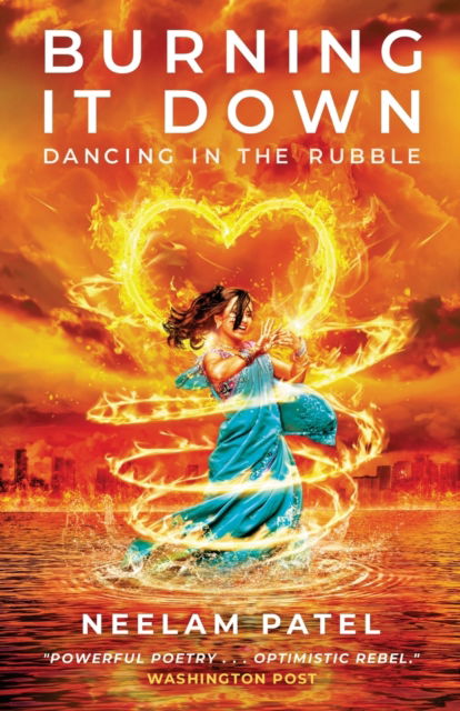 Burning It Down - Neelam Patel - Outro - New Degree Press - 9781637308141 - 28 de janeiro de 2022