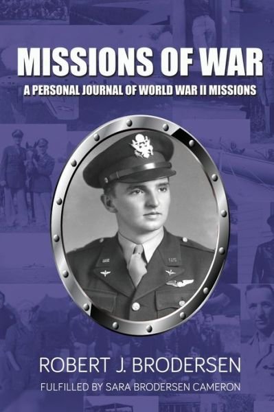 Cover for Robert J Brodersen · Missions of War: A Personal Journal of World War II Mission (Paperback Book) (2021)