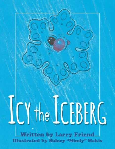 Cover for Larry Friend · Icy the Iceberg (Paperback Book) (2017)