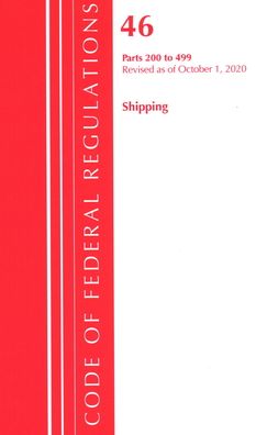 Cover for Office Of The Federal Register (U.S.) · Code of Federal Regulations, Title 46 Shipping 200-499, Revised as of October 1, 2020 - Code of Federal Regulations, Title 46 Shipping (Paperback Book) (2021)