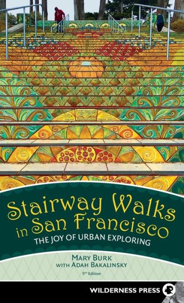 Cover for Mary Burk · Stairway Walks in San Francisco: The Joy of Urban Exploring (Hardcover Book) [9 Revised edition] (2018)